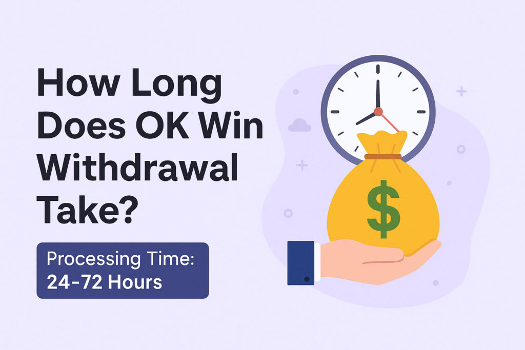 How Long Does OK Win Withdrawal Take?